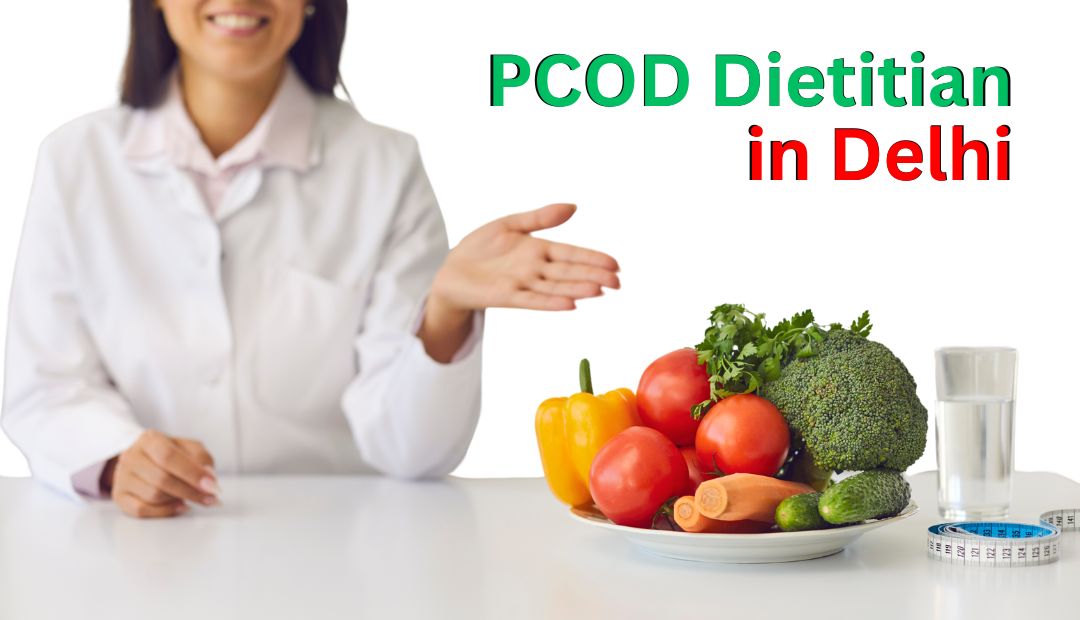 PCOD Dietitian in Delhi